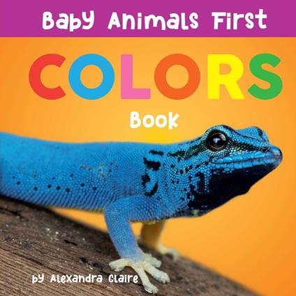 Baby Animals First Colors Book - Alexandra Claire - ebook