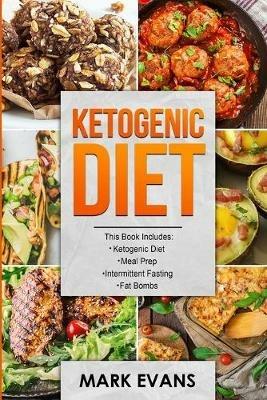Ketogenic Diet: 4 Manuscripts - Ketogenic Diet Beginner's Guide, 70+ Quick and Easy Meal Prep Keto Recipes, Simple Approach to Intermittent Fasting, 60 Delicious Fat Bomb Recipes (Volume 2) - Mark Evans - cover