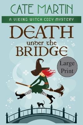 Death under the Bridge: A Viking Witch Cozy Mystery - Cate Martin - cover