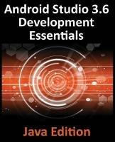 Android Studio 3.6 Development Essentials - Java Edition: Developing Android 9 (Q) Apps Using Android Studio 3.5, Java and Android Jetpack - Neil Smyth - cover