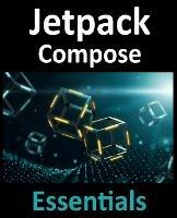 Jetpack Compose Essentials: Developing Android Apps with Jetpack Compose, Android Studio, and Kotlin - Neil Smyth - cover