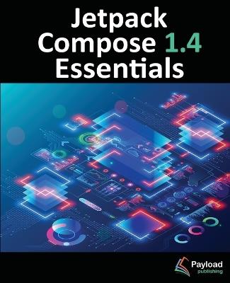Jetpack Compose 1.4 Essentials: Developing Android Apps with Jetpack Compose 1.4, Android Studio, and Kotlin - Neil Smyth - cover