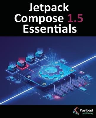 Jetpack Compose 1.5 Essentials: Developing Android Apps with Jetpack Compose 1.5, Android Studio, and Kotlin - Smyth - cover