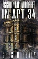 Libro in inglese Accidental Murderer in Apt 34  - Chisto Healy