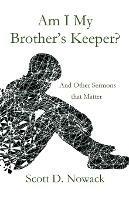 Am I My Brother's Keeper - Scott Nowack - cover