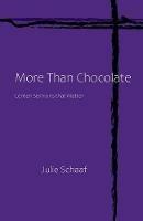 More Than Chocolate: Lenten Sermons that Matter - Julie Schaaf - cover