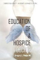 Education of a Hospice Doctor - Gregory L Phelps - cover