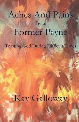 Aches and Pains by a Former Payne - Kay Galloway - cover