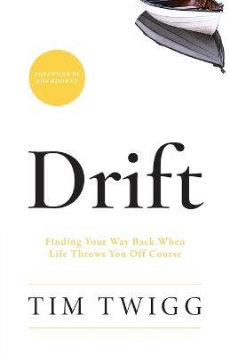 Drift: Finding Your Way Back When Life Throws You Off Course - Tim Twigg - cover