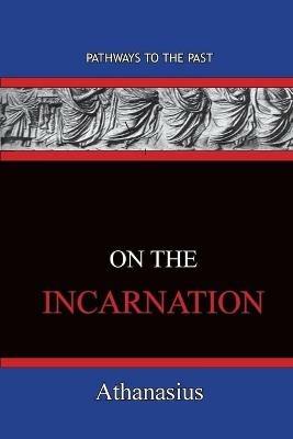On The Incarnation: Pathways To The Past - Athanasius - cover