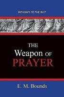 The Weapon of Prayer: Pathways To The Past