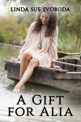 A Gift for Alia - Linda Sue Svoboda - cover