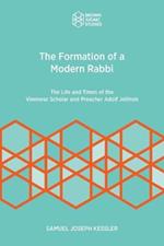 The Formation of a Modern Rabbi: The Life and Times of the Viennese Scholar and Preacher Adolf Jellinek
