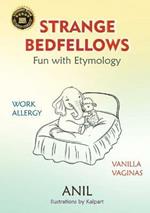 Strange Bedfellows - Fun with Etymology: Fun with Etymology