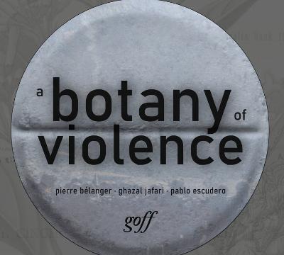 A Botany of Violence - Pierre Belanger,Ghazal Jafari,Pablo Escudero - cover