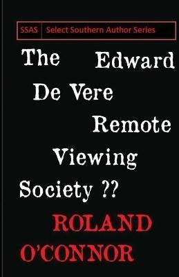 The Edward De Vere Remote Viewing Society - Roland O'Connor - cover