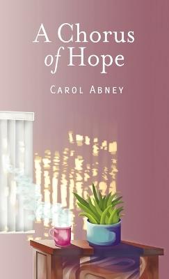 A Chorus of Hope - Carol Abney - cover