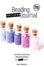 Beading Process Journal Travel Edition: Peyote Stitch for Round Beads