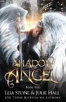 Shadow Angel: Book Two - Julie Hall,Leia Stone - cover