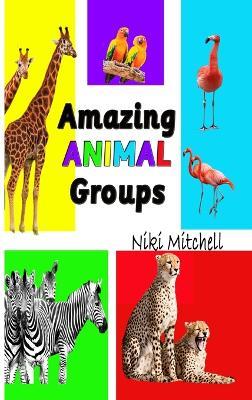 Amazing Animal Groups: A Fun Exploration of Nature LARGE PRINT: A Fun Exploration of Nature - Niki Mitchell - cover