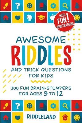 Awesome Riddles and Trick Questions For Kids: Puzzling Questions and Fun Facts For Ages 9 to 12 - Riddleland - cover