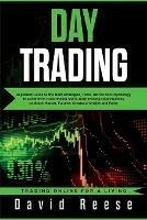Day Trading: Beginners Guide to the Best Strategies, Tools, Tactics and Psychology to Profit from Outstanding Short-term Trading Opportunities on Stock Market, Futures, Cryptocurrencies and Forex - David Reese - cover