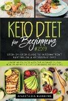 Keto Diet for Beginners: Step-By-step Guide to INTERMITTENT FASTING on a Ketogenic Diet Loose up to 21ltb with the Ultimate 21-Day Meal Plan with Recipes - Anastasia Hawkins - cover