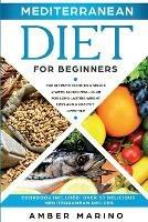 Mediterranean Diet for Beginners: A Simple 4-Week Action Meal Plan for Long-Lasting Weight Loss and a Healthy Lifestyle. (Cookbook Included: Best Delicious Mediterranean Recipes) - Amber Marino - cover