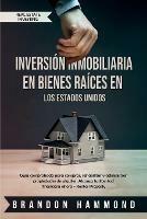 Inversion Inmobiliaria en Bienes Raices en los Estados Unidos: Guia comprobada para comprar, rehabilitar y administrar propiedades de alquiler. Alcanza tu libertad financiera ahora - Rental Property - Brandon Hammond - cover