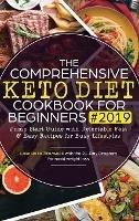The Comprehensive Keto Diet Cookbook for Beginners: Jump Start Guide with Delectable Fast & Easy Recipes for Busy lifestyles - Lose up to 7ltb/week with the 21-Day Program for rapid weight loss - Anastasia Hawkins - cover