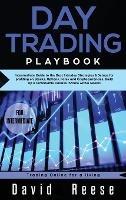 Day trading Playbook: Intermediate Guide to the Best Intraday Strategies & Setups for profiting on Stocks, Options, Forex and Cryptocurrencies. Build Up a remarkable Passive Income within weeks! - David Reese - cover