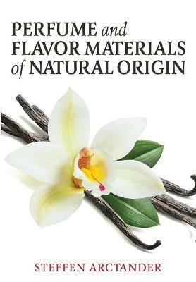 Perfume and Flavor Materials of Natural Origin - Steffen Arctander - cover