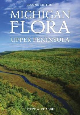 Michigan Flora: Upper Peninsula - Steve W Chadde - cover