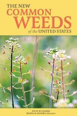 The New Common Weeds of the United States - Steve W Chadde - cover