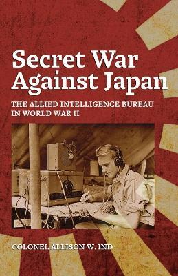 Secret War Against Japan - Allison Ind - cover