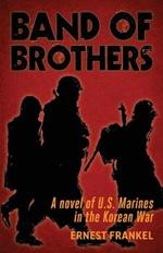 Band of Brothers: A Novel of US Marines in the Korean War