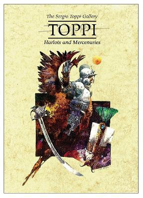 The Toppi Gallery: Harlots and Mercenaries - Sergio Toppi - cover