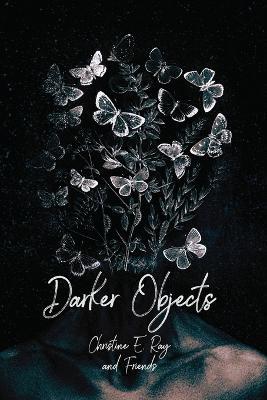 Darker Objects - Christine E Ray - cover