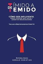 De timido a temido: Como ser influyente, saber siempre que decir y ganar en negociaciones... incluso si eres introvertido como yo