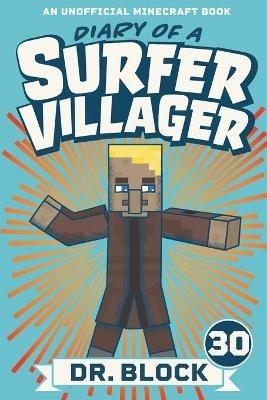 Diary of a Surfer Villager, Book 30: An Unofficial Minecraft Book - Block - cover