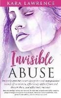 Invisible Abuse: Instantly spot the covert deception and manipulation tactics of narcissists - Kara Lawrence - cover