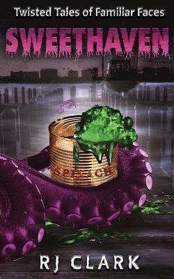 Sweethaven (Twisted Tales of Familiar Faces) - Rj Clark - cover