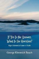 If Yes is the Answer, What is the Question? Eight Existential Issues of Faith