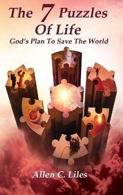 The 7 Puzzles Of Life - Allen C Liles - cover