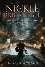 Nickle Brickle'Bee: In the Halls of Harbordeen Book Two