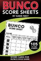 Bunco Score Sheets: 105 Score Keeping Pads Bunco Dice Game Kit Book - Game Nest - cover