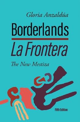 Borderlands / La Frontera: The New Mestiza 5th Edition - Gloria Anzalda - cover