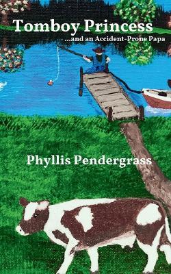 Tomboy Princess: ...and an Accident-Prone Papa - Phyllis Pendergrass - cover