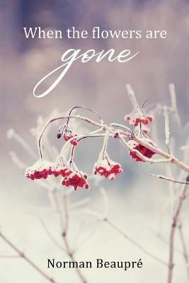 When the Flowers are Gone - Norman Beaupre - cover
