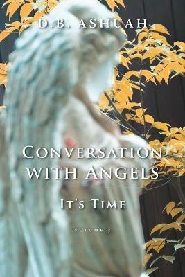 Conversation with Angels: It's Time: Volume III - Dror B Ashuah - cover